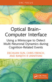 Optical Brain-Computer Interface (Using a Miniscope to Detect Multi-Neuronal Dynamics during Cognition-Related Events) by Dechuan Sun, Chris French, Ranjith R Unnithan, 9781032746807