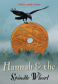 Hannah and the Spindle Whorl by Carol Anne Shaw, 9781553801030
