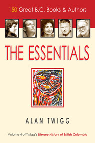 Essentials, The (150 Great B.C. Books & Authors) by Alan Twigg, 9781553801085