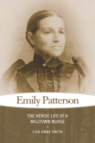 Emily Patterson (The Heroic Life of a Milltown Nurse) by Lisa Anne Smith, 9781553805052