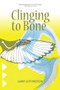 Clinging to Bone by Garry Gottfriedson, 9781553805625
