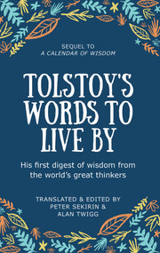 Tolstoy's Words To Live By (Sequel to A Calendar of Wisdom) by Leo Tolstoy, Alan Twigg, 9781553806295