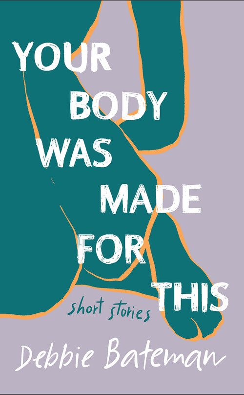 Your Body Was Made For This by Debbie Bateman, 9781553806929