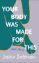 Your Body Was Made For This by Debbie Bateman, 9781553806929