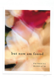 But Now Am Found by Patricia Horvath, 9781625570352