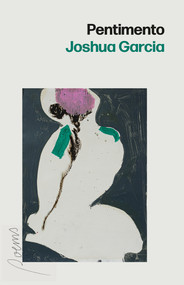 Pentimento - 9781625570673 by Joshua Garcia, 9781625570673