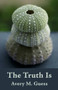 The Truth Is - 9781625577115 by Avery Moselle Guess, 9781625577115