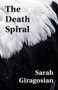 The Death Spiral by Sarah Rose Giragosian, 9781625578143