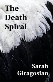 The Death Spiral by Sarah Rose Giragosian, 9781625578143
