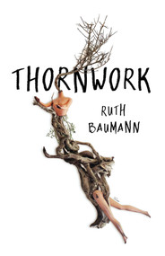 Thornwork by Ruth Ann Baumann, 9781625578150