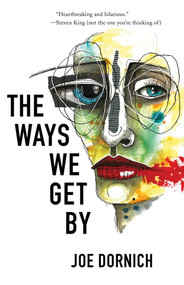 The Ways We Get By by Joe Dornich, 9781625578303