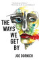 The Ways We Get By by Joe Dornich, 9781625578303