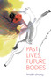 Past Lives, Future Bodies by Kristin Chang, 9781625578716