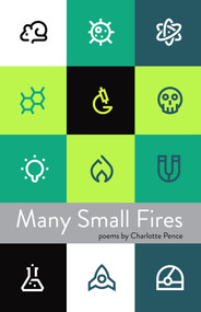 Many Small Fires by Charlotte Jeane Pence, 9781625579188