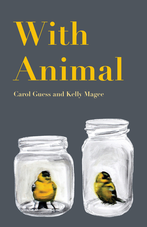 With Animal by Carol Guess, 9781625579300