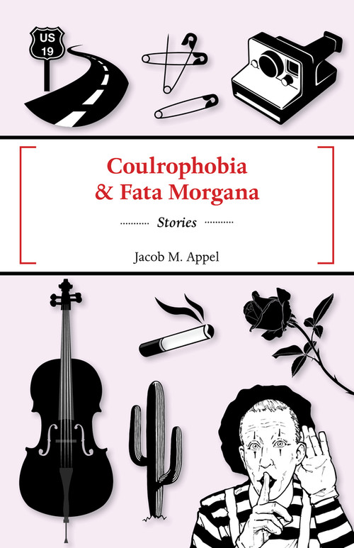 Coulrophobia & Fata Morgana by Jacob M Appel, 9781625579539