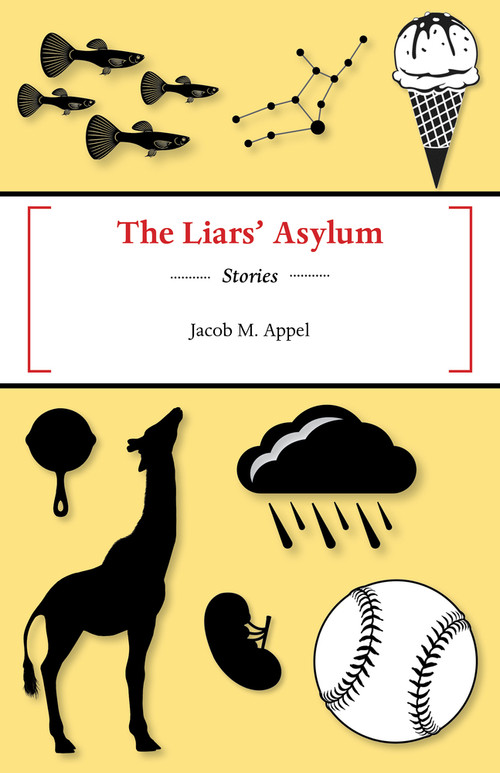 The Liar's Asylum by Jacob M Appel, 9781625579751