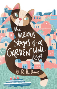 The Various Stages of a Garden Well-Kept by Robert R Davis, 9781735774732