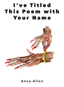 I've Titled This Poem with Your Name by Anna Allen, 9781736396339