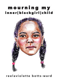 mourning my inner blackgirl child by reelaviolette ward, 9781736396353