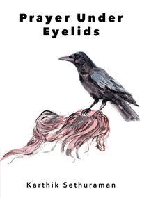 Prayer Under Eyelids by Karthikraman Sethuraman, 9781736396377