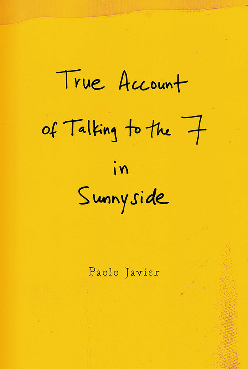 True Account of Talking to the 7 in Sunnyside by Paolo Javier, 9781737970385