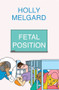 Fetal Position by Holly Melgard, 9781931824989