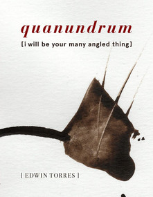 quanundrum [i will be your many angled thing] by Edwin Torres, 9781931824996