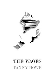 The Wages by Eden McCutcheon Tirl, Fanny Howe, 9781946830074