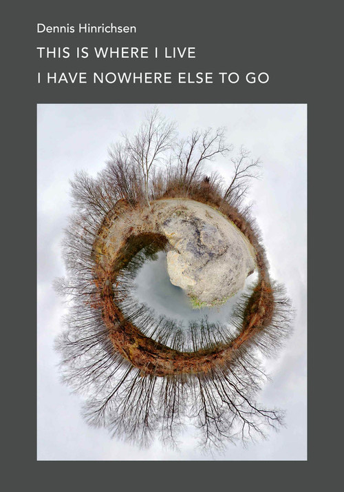 This Is Where I Live I Have Nowhere Else to Go by Vincent Brady, Dennis Hinrichsen, 9781946830098