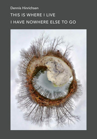 This Is Where I Live I Have Nowhere Else to Go by Vincent Brady, Dennis Hinrichsen, 9781946830098