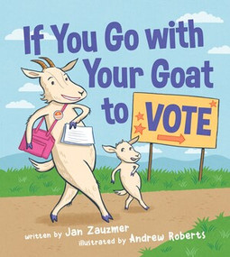 If You Go with Your Goat to Vote by Jan Zauzmer, Andrew Roberts, 9781615197460