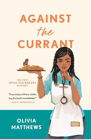 Against the Currant (A Spice Isle Bakery Mystery) by Olivia Matthews, 9781250369734