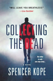 Collecting the Dead (A Novel) by Spencer Kope, 9781250894922