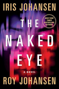 The Naked Eye (A Novel) by Iris Johansen, Roy Johansen, 9781250878014