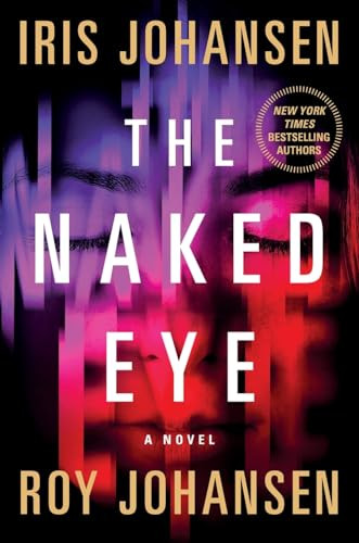 The Naked Eye (A Novel) by Iris Johansen, Roy Johansen, 9781250878014