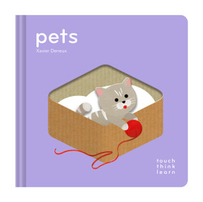 TouchThinkLearn: Pets by Xavier Deneux, 9781797232485