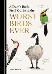 A Dumb Birds Field Guide to the Worst Birds Ever by Matt Kracht, 9781797232751