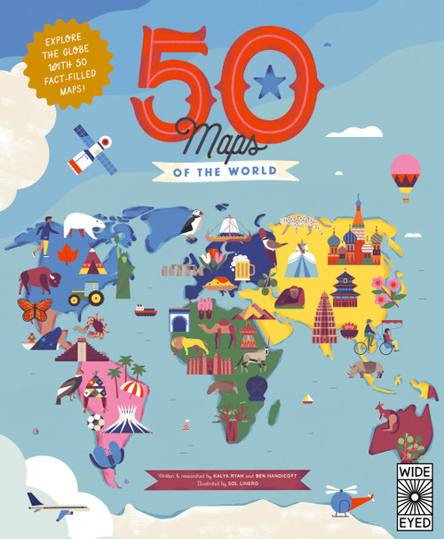 50 Maps of the World (Explore the globe with 50 fact-filled maps!) by Ben Handicott, Sol Linero, Kalya Ryan, 9780711291706
