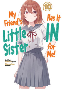 My Friend's Little Sister Has It In For Me! Volume 10 (Light Novel) by mikawaghost, Alexandra Owen-Burns, tomari, 9781718326897