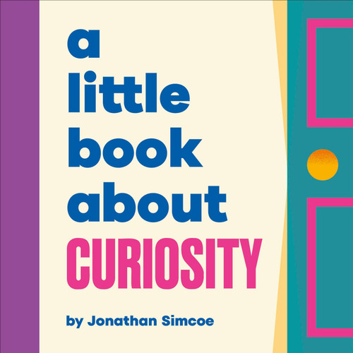 A Little Book About Curiosity by Jonathan Simcoe, 9780241743348