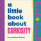 A Little Book About Curiosity by Jonathan Simcoe, 9780241743348