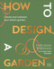 How to Design a Garden (Create and Maintain Your Dream Garden) by Pollyanna Wilkinson, 9780241648810