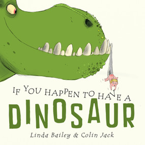 If You Happen to Have a Dinosaur - 9781774887707 by Linda Bailey, Colin Jack, 9781774887707