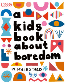 A Kids Book About Boredom by Kyle Steed, 9780241743218