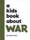 A Kids Book About War by Sarah Jones, 9780241743270