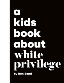 A Kids Book About White Privilege by Ben Sand, 9780241743317