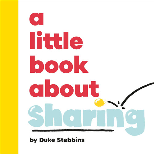 A Little Book About Sharing by Duke Stebbins, 9780241743195