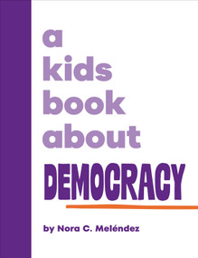 A Kids Book About Democracy by Nora Melendez, 9780241743119