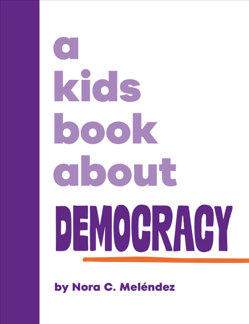 A Kids Book About Democracy by Nora Melendez, 9780241743119